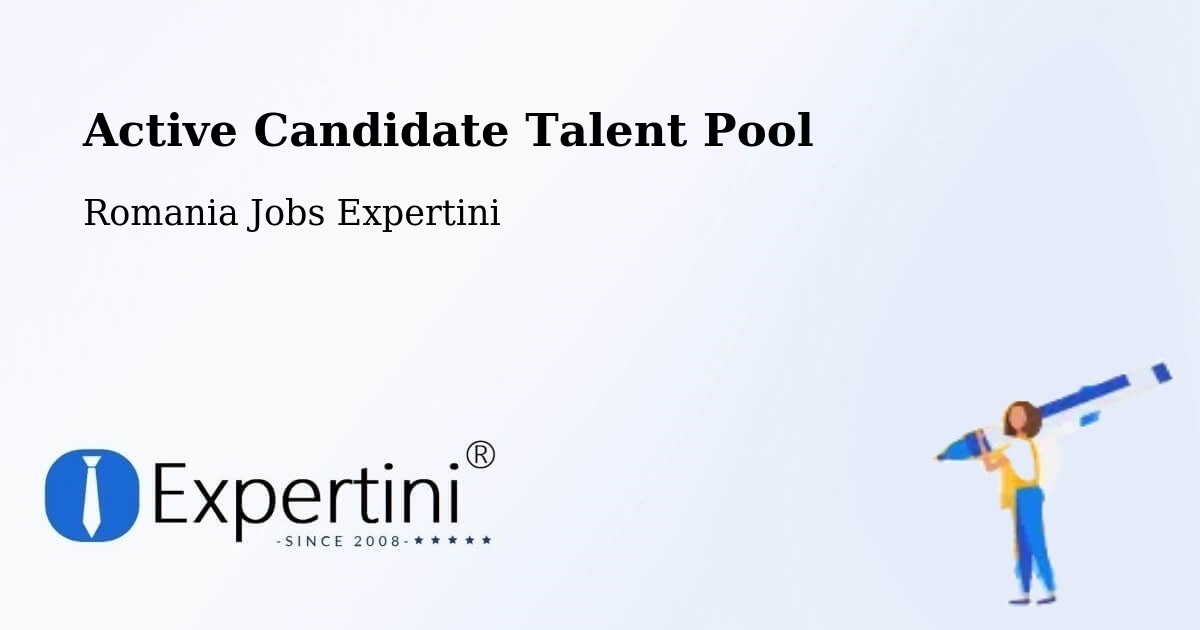 Active Candidate Talent Pool – Comuna Hereclean - Romania Jobs Expertini