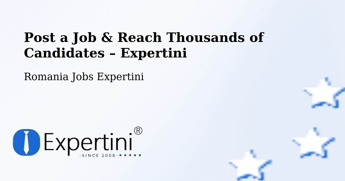 Post a Job in Comuna Hereclean – Hire the Right Talent - Comuna Hereclean, Romania Jobs Expertini