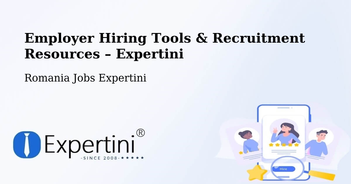 Employer Hiring Tools & Recruitment Resources – Comuna Hereclean - Comuna Hereclean, Romania Jobs Expertini