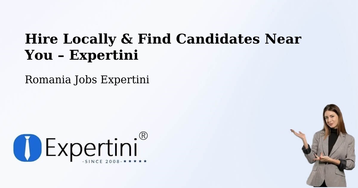 Hire Locally in Comuna Hereclean – Find Qualified Candidates Near You - Comuna Hereclean, Romania Jobs Expertini