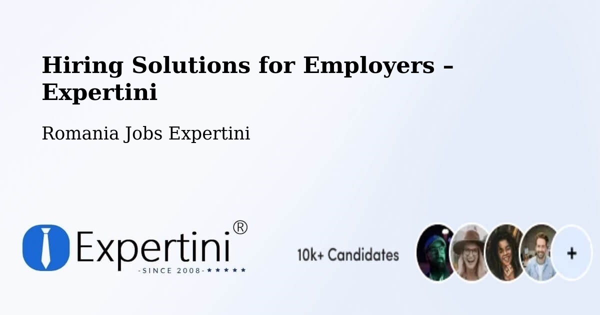 Hiring Solutions for Employers in Comuna Hereclean - Comuna Hereclean, Romania Jobs Expertini