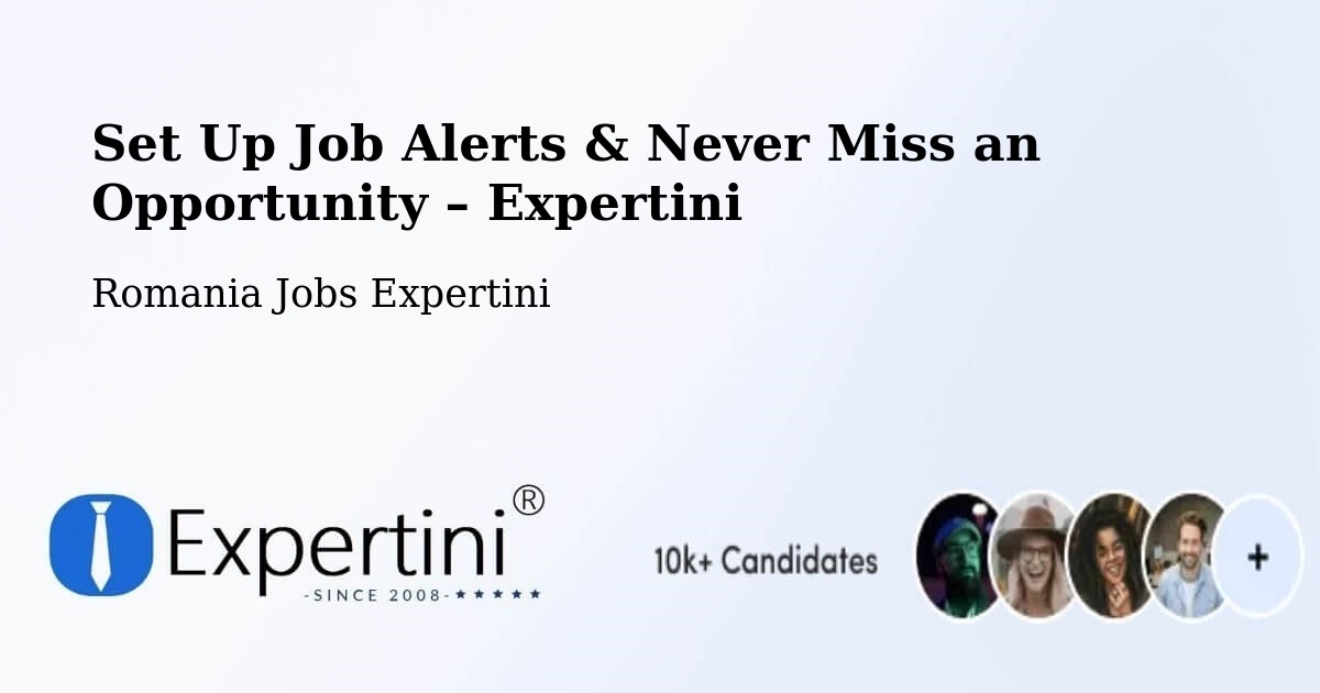 Job Alerts Guide – Get Notified About New Jobs in Comuna Hereclean - Comuna Hereclean, Romania Jobs Expertini